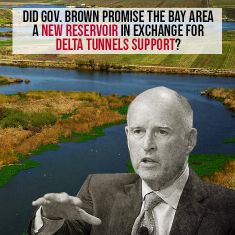 Did Governor Brown promise the Bay Area a new reservoir in exchange for Delta tunnels suppor.png