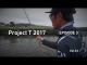 Project T 2017 EPISODE 3 “STEEZ A TW STORY” 【 Project T Vol.33 】