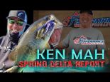 KEN MAH - SPRING DELTA LARGEMOUTH BASS REPORT