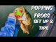 POPPING FROGS SET UP & TIPS